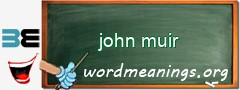 WordMeaning blackboard for john muir